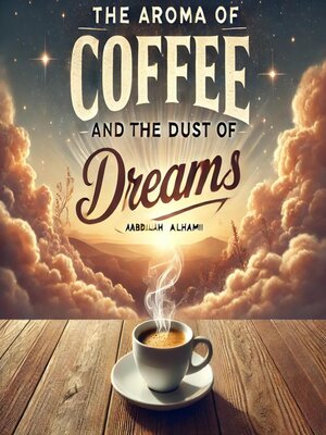 cover image of The Aroma of Coffee and the Dust of Dreams